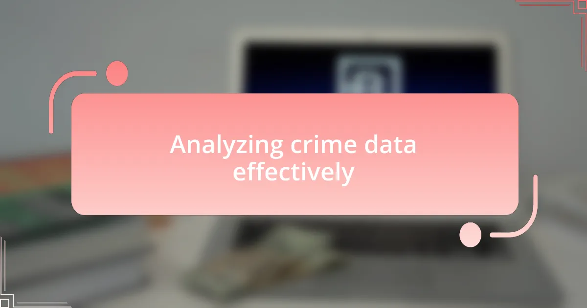 Analyzing crime data effectively