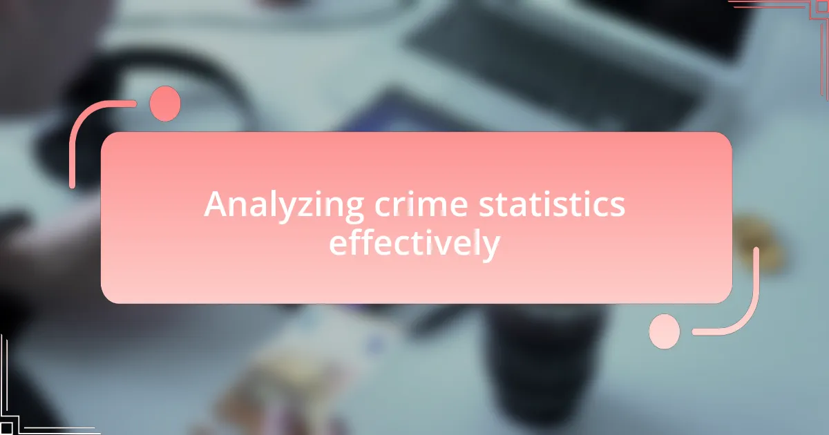 Analyzing crime statistics effectively