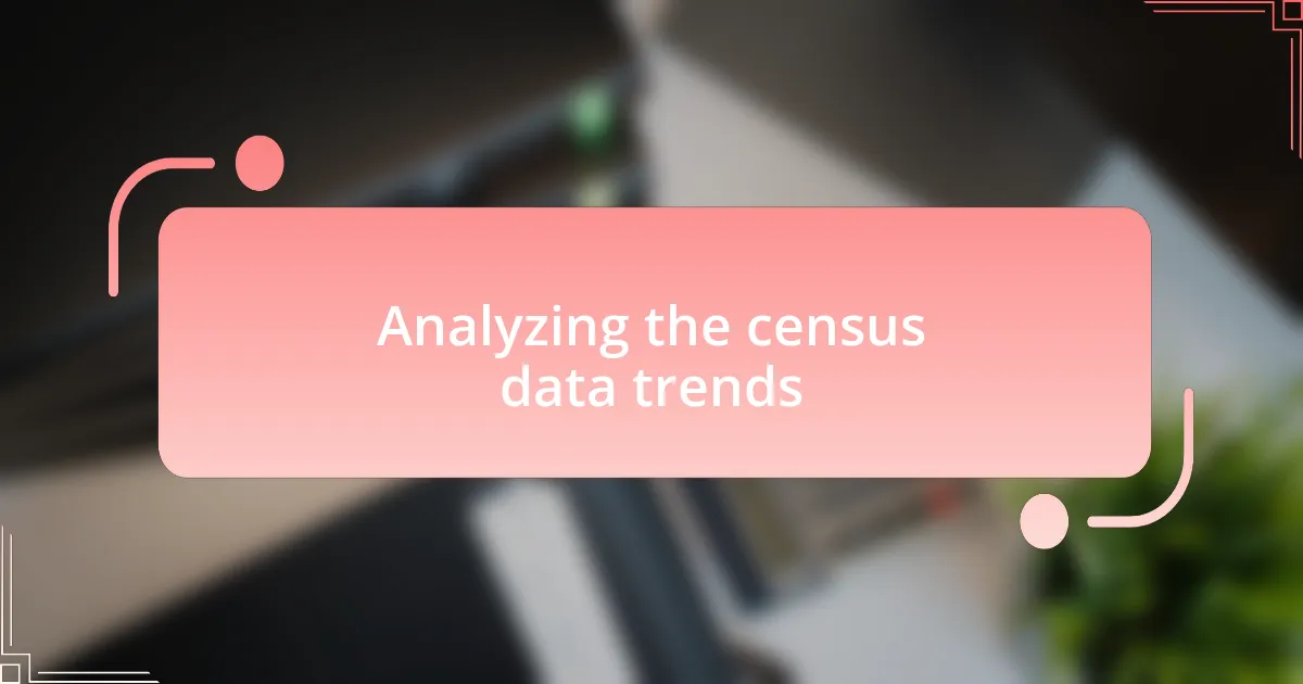 Analyzing the census data trends