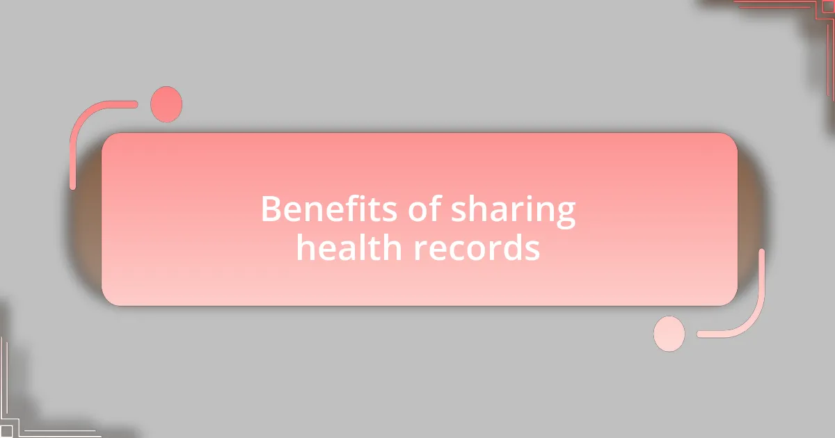 Benefits of sharing health records