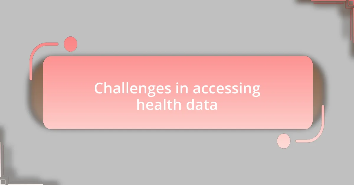 Challenges in accessing health data