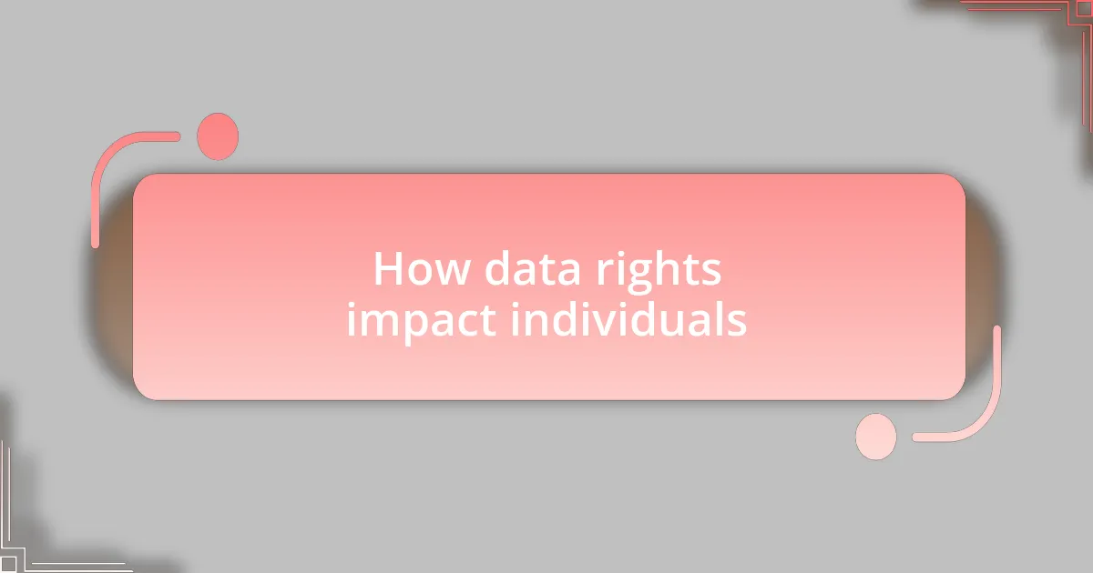 How data rights impact individuals
