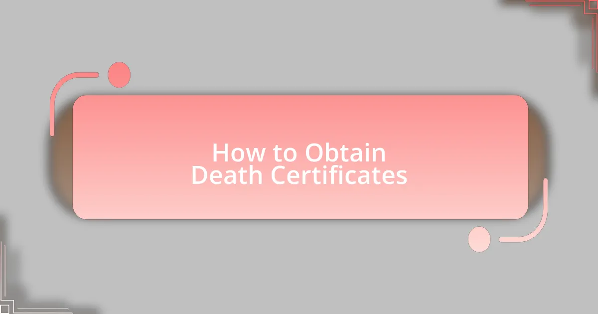 How to Obtain Death Certificates