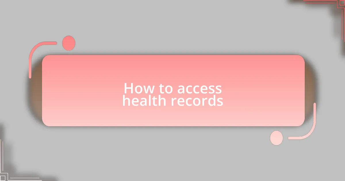 How to access health records