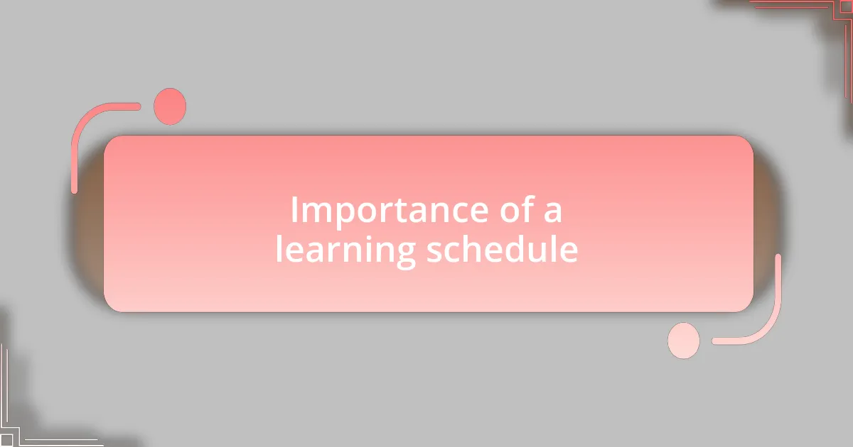 Importance of a learning schedule