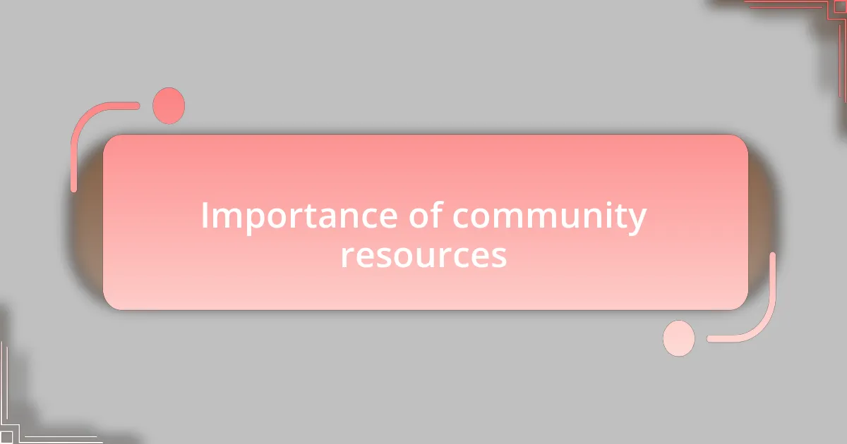 Importance of community resources