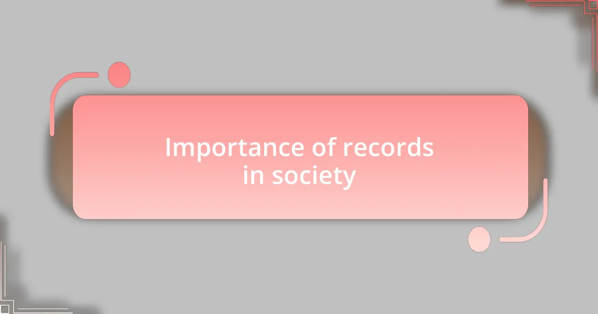Importance of records in society