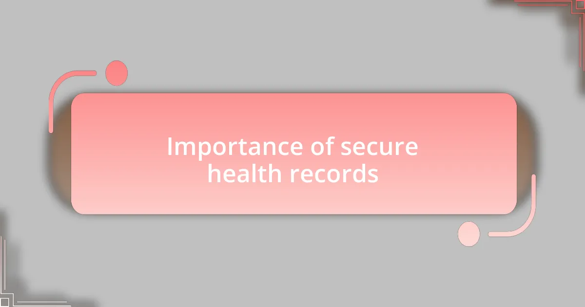 Importance of secure health records