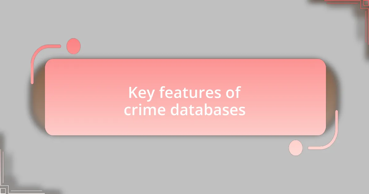 Key features of crime databases