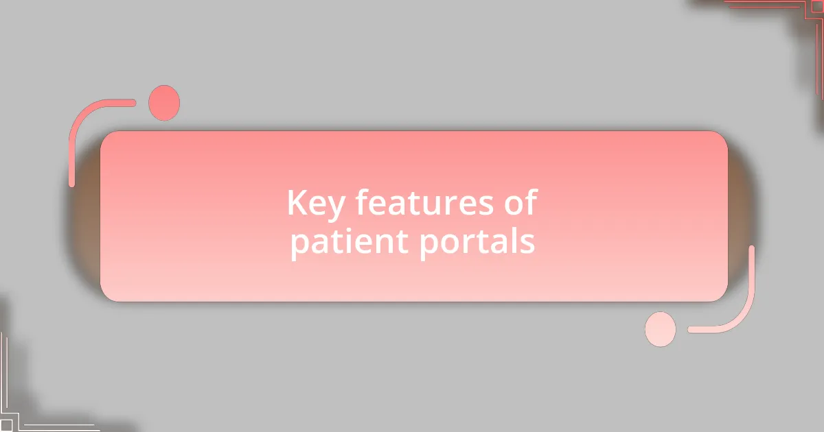 Key features of patient portals