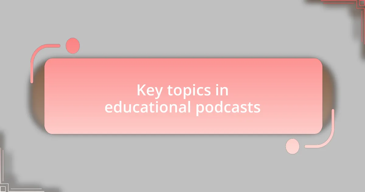 Key topics in educational podcasts