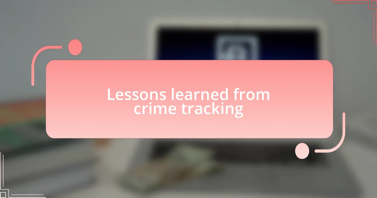 Lessons learned from crime tracking