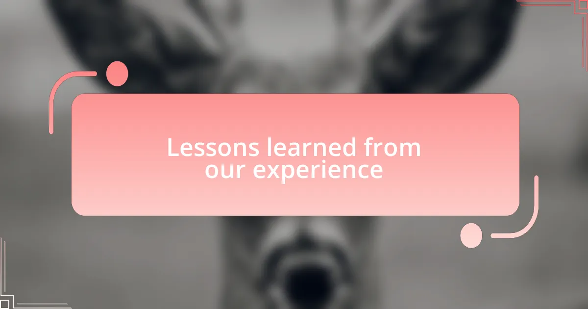Lessons learned from our experience