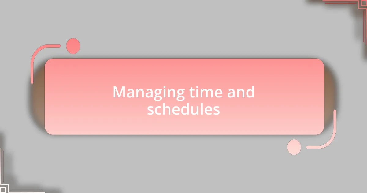 Managing time and schedules