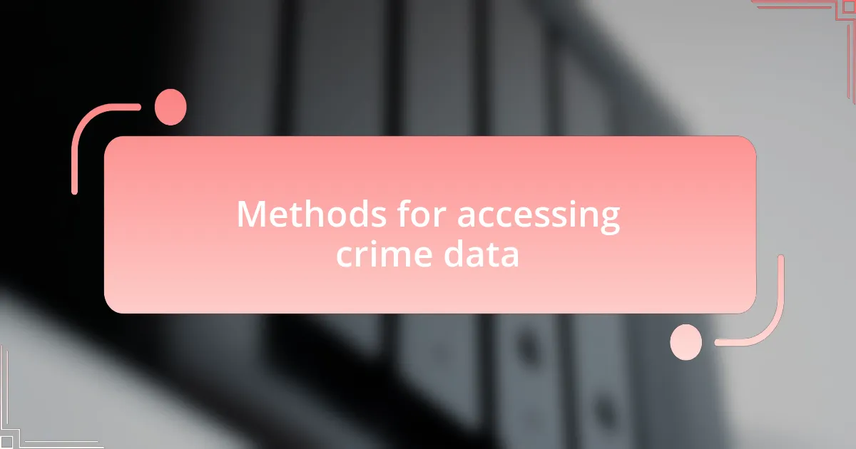 Methods for accessing crime data