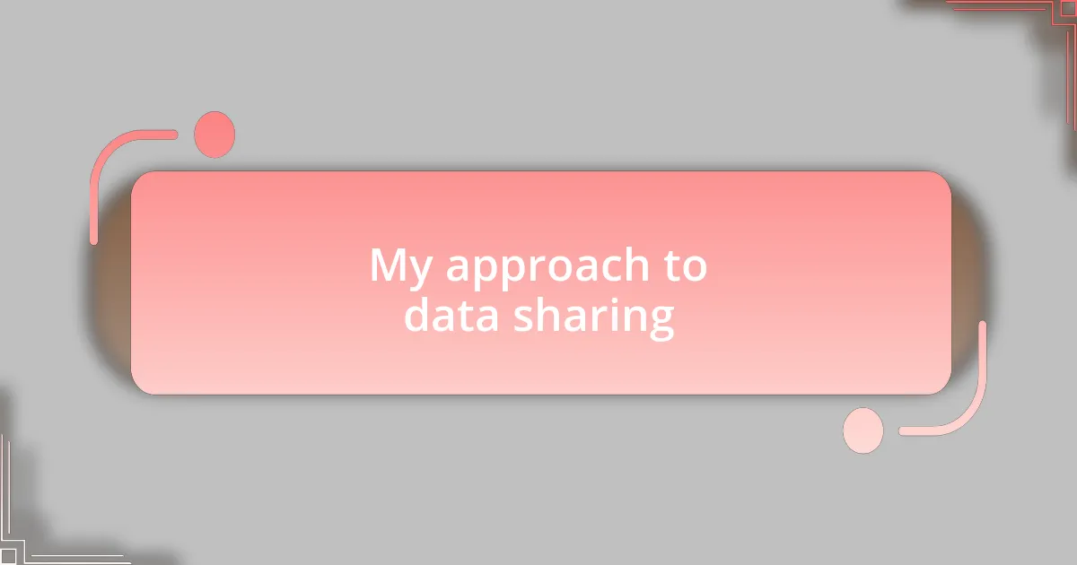 My approach to data sharing