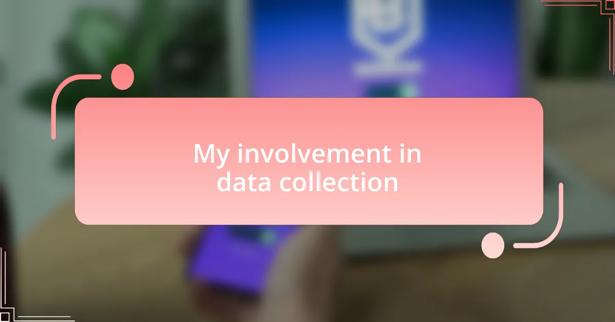 My involvement in data collection