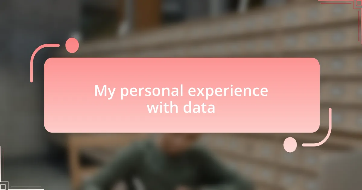 My personal experience with data