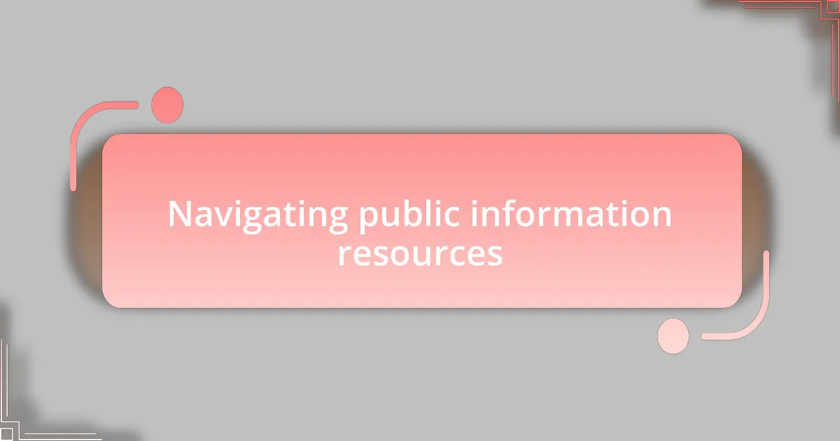 Navigating public information resources