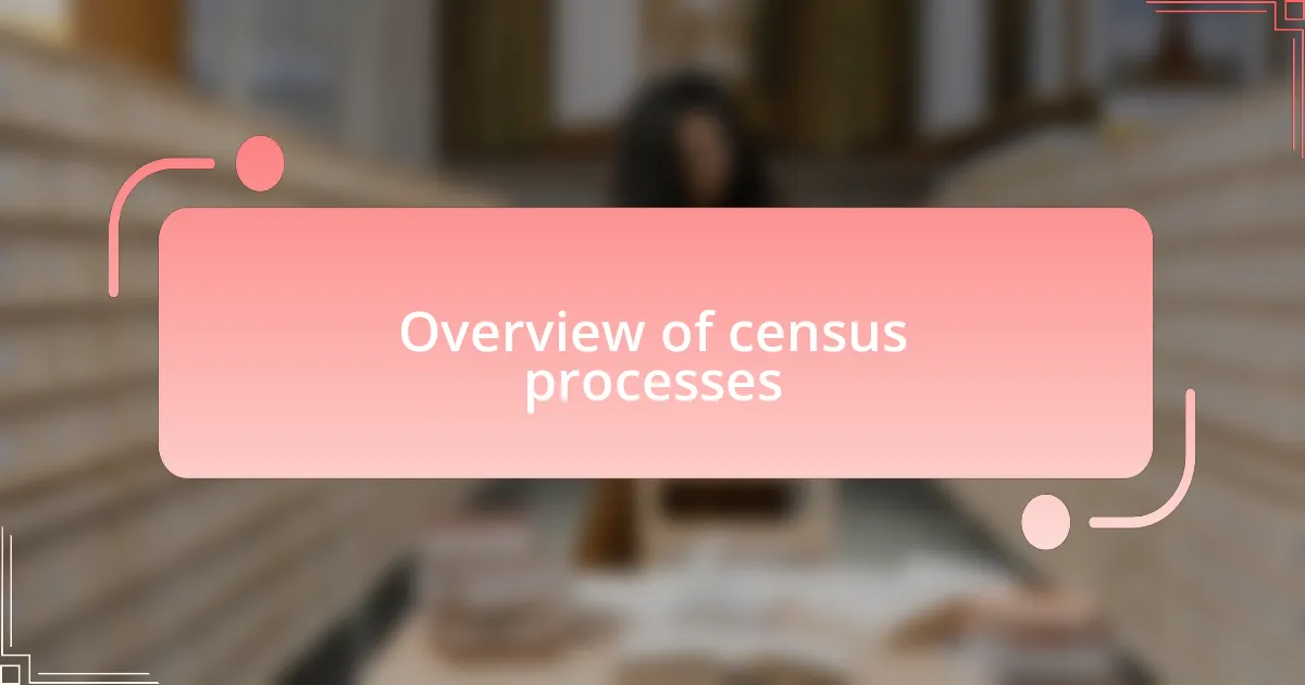 Overview of census processes