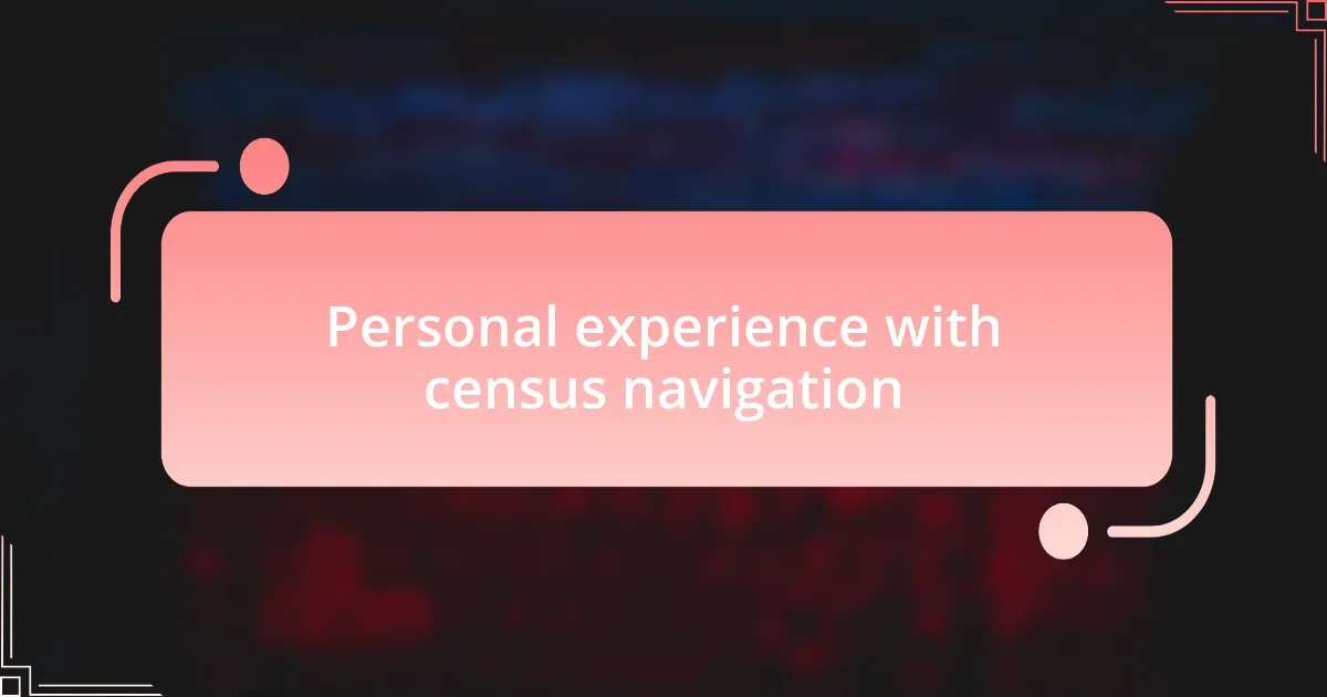 Personal experience with census navigation