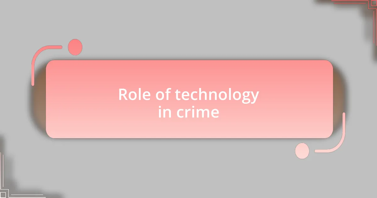 Role of technology in crime