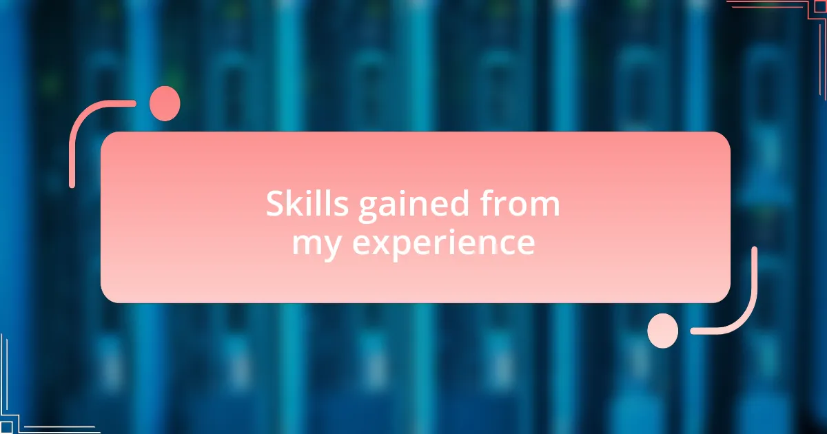 Skills gained from my experience