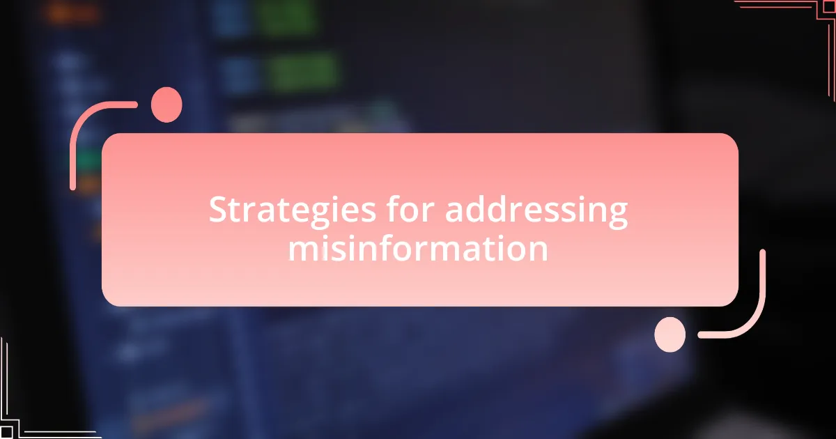 Strategies for addressing misinformation