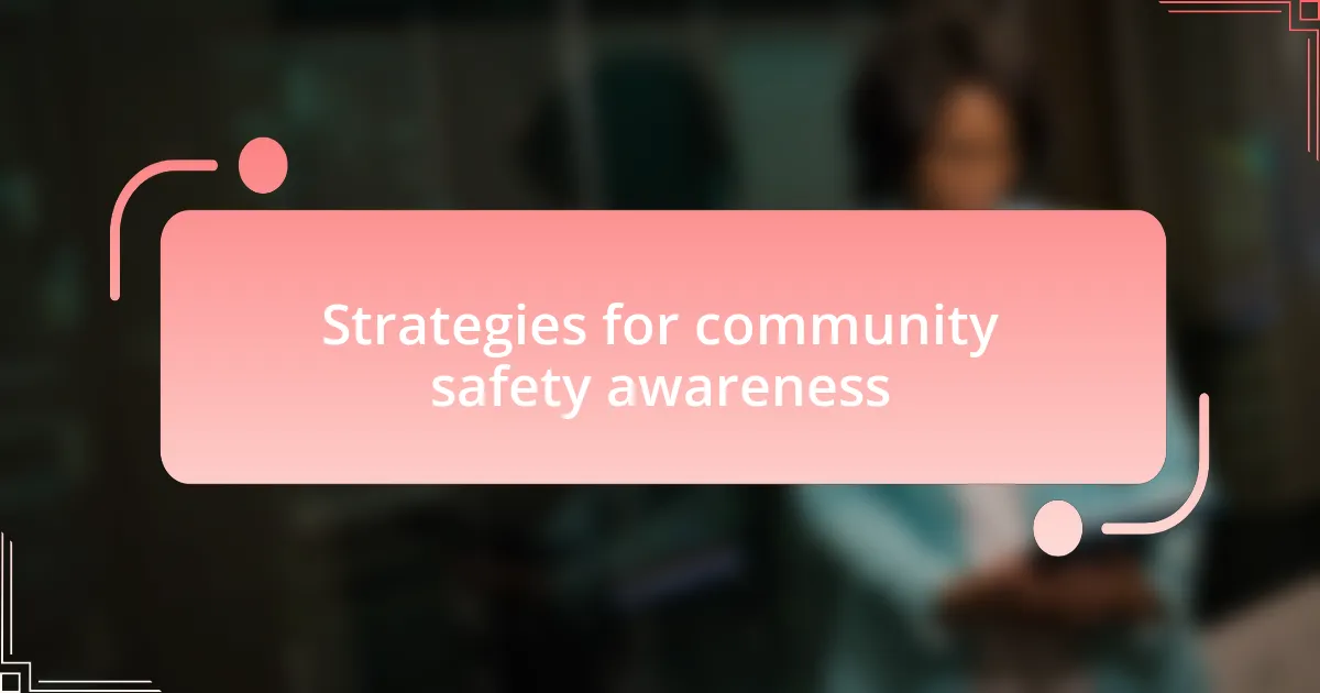 Strategies for community safety awareness