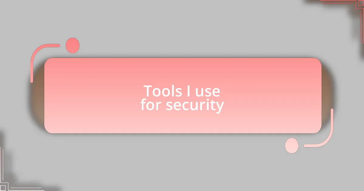 Tools I use for security