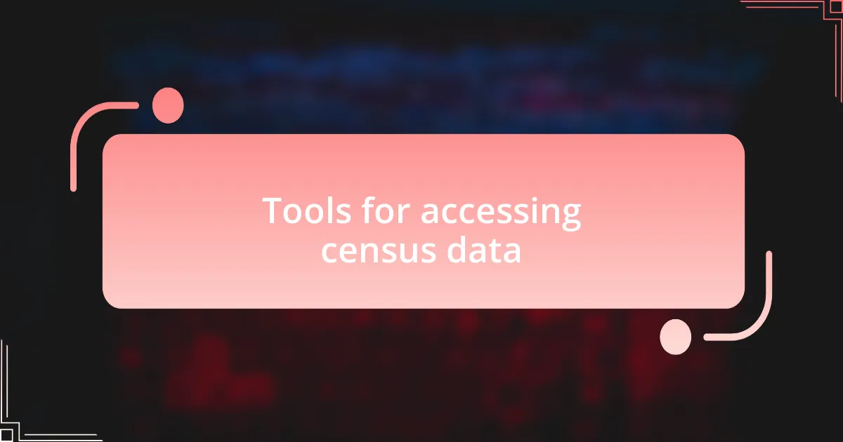 Tools for accessing census data