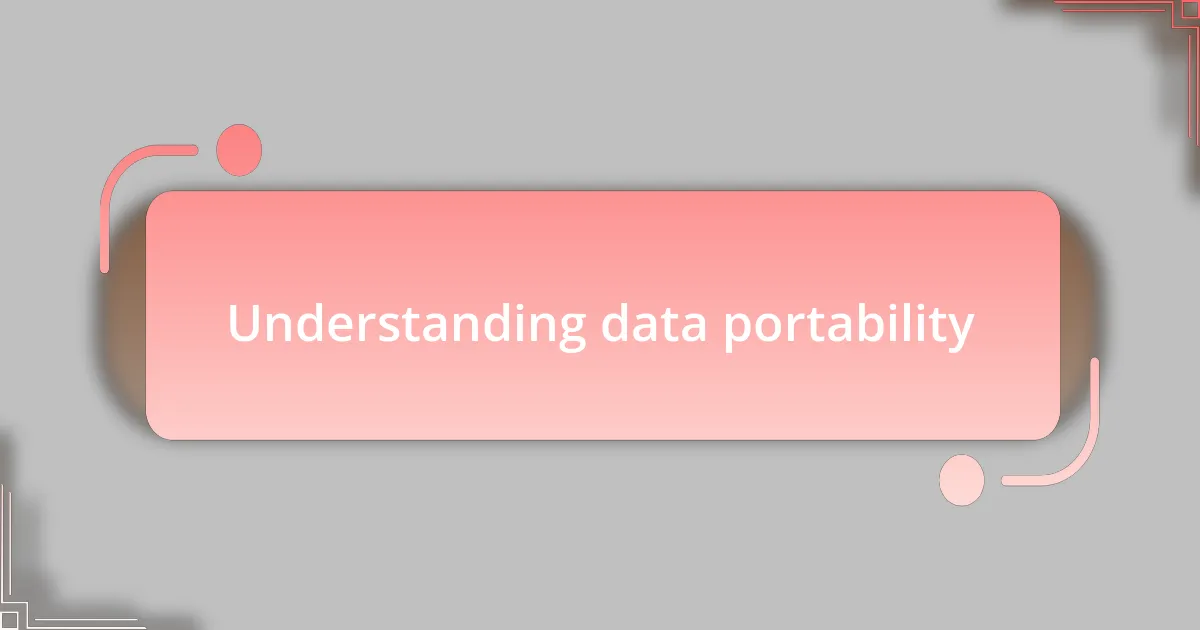 Understanding data portability