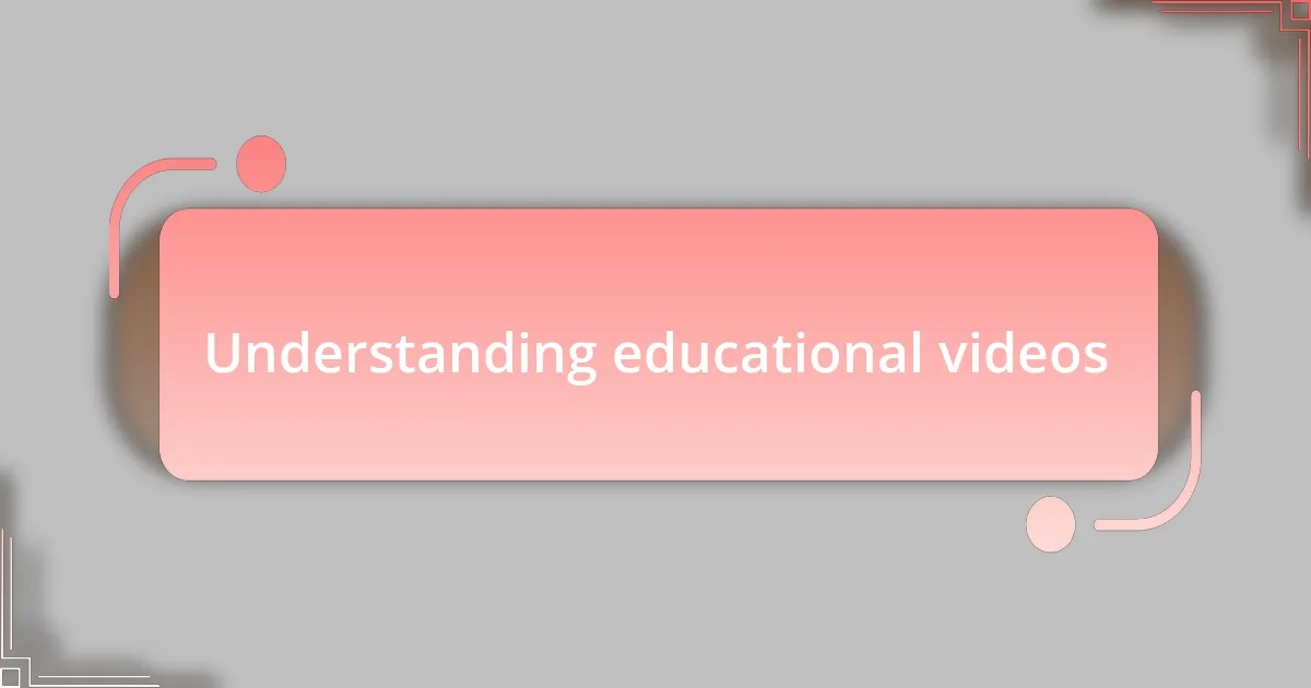 Understanding educational videos