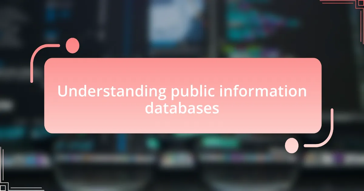 Understanding public information databases