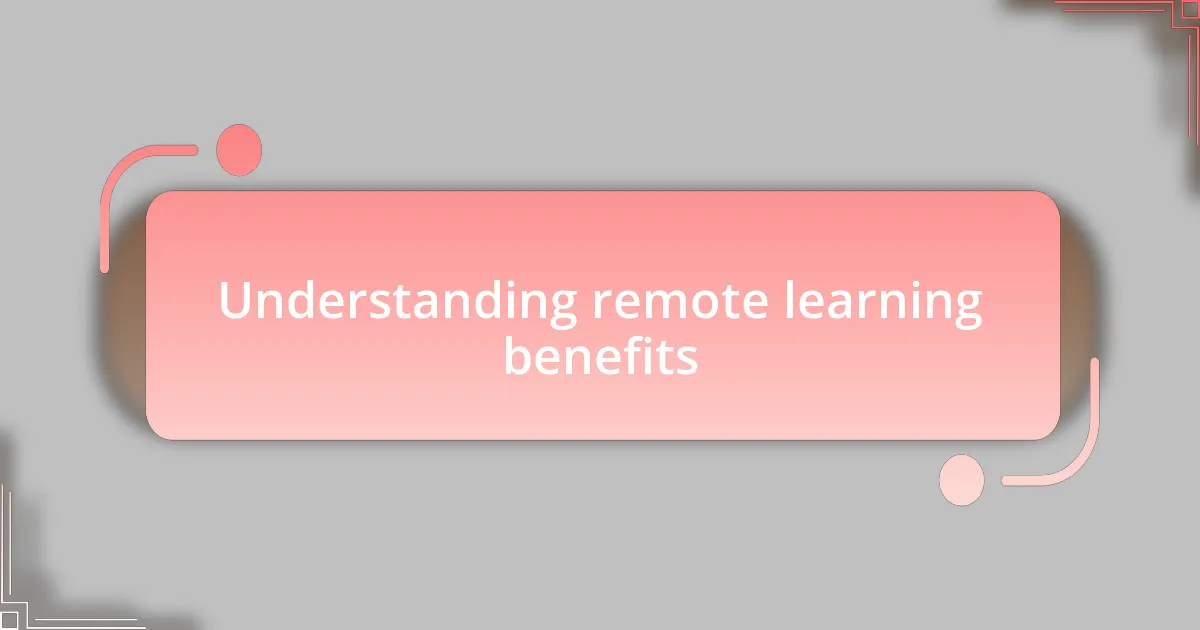 Understanding remote learning benefits