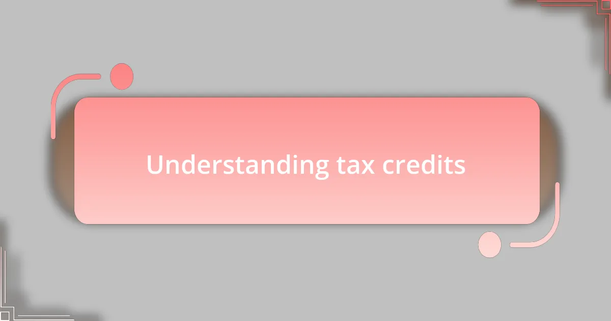 Understanding tax credits