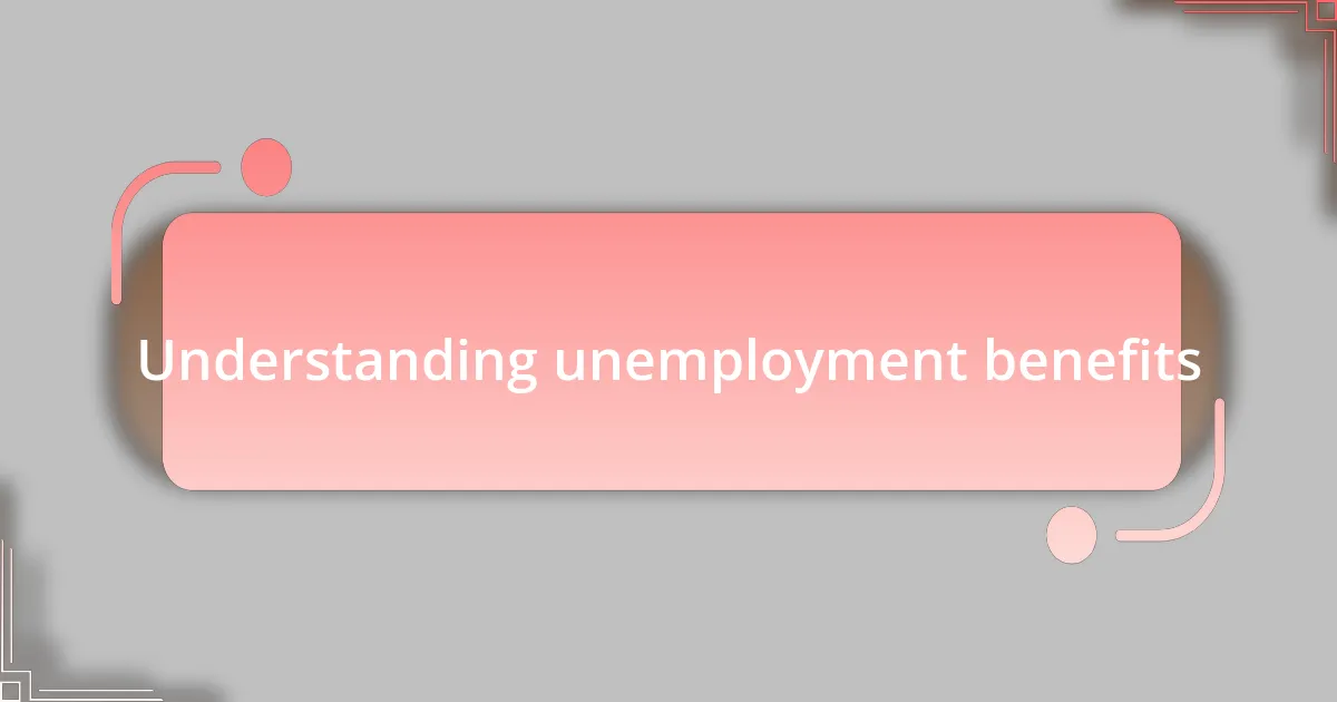 Understanding unemployment benefits